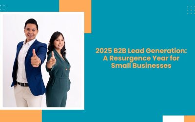 2025 B2B Lead Generation: The Comeback Year for Small Businesses